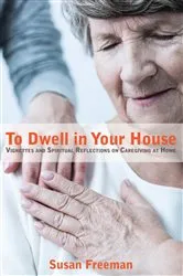 Book cover of To Dwell in Your House by Susan Freeman