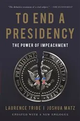 Book cover of To End a Presidency by Laurence Tribe