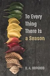 Book cover of To Every Thing There Is a Season by Alistair MacLeod