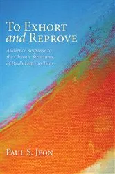 Book cover of To Exhort and Reprove by Paul S. Jeon