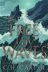 Book cover of To Free the Waves by C.H. Carter