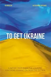 Book cover of TO GET UKRAINE by Oleksandr Shyshko