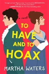 Book cover of To Have and to Hoax by Martha Waters