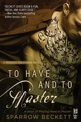 Book cover of To Have and to Master by Sparrow Beckett