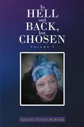 Book cover of To Hell and Back, but Chosen by Apostle Vivian McBride