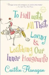 Book cover of To Hell with All That by Caitlin Flanagan