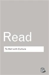 Book cover of To Hell With Culture (2nd ed.) by Herbert Read