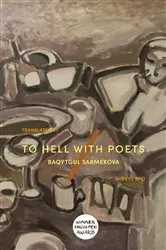 Book cover of To Hell with Poets by Baqytgul Sarmekova