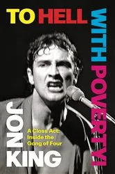 Book cover of To Hell with Poverty!: A Class Act: Inside the Gang of Four by Jon King