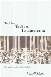 Book cover of To Hunt, To Shoot, To Entertain by Russell Shaw