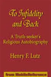 Book cover of To Infidelity and Back by Henry F. Lutz