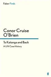Book cover of To Katanga and Back by Conor Cruise O'Brien