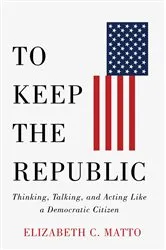 Book cover of To Keep the Republic by Elizabeth C. Matto