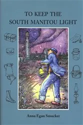 Book cover of To Keep the South Manitou Light by Anna Egan Smucker