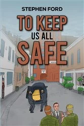 Book cover of To Keep Us All Safe by Stephen Ford