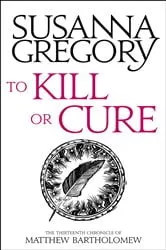 Book cover of To Kill Or Cure by Susanna Gregory