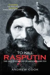 Book cover of To Kill Rasputin by Andrew Cook
