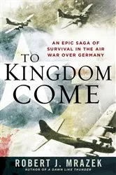 Book cover of To Kingdom Come by Robert J. Mrazek