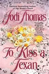 Book cover of To Kiss a Texan by Jodi Thomas