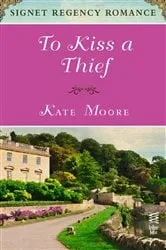Book cover of To Kiss a Thief by Kate Moore