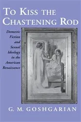 Book cover of To Kiss the Chastening Rod by Geoffrey M. Goshgarian