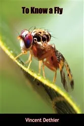 Book cover of To Know a Fly by Vincent Dethier