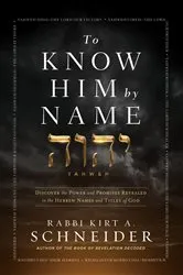 Book cover of To Know Him by Name by Rabbi Kirt A. Schneider