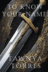 Book cover of To Know Your Name by Tawnya Torres