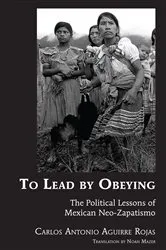 Book cover of To Lead by Obeying by Carlos Antonio Aguirre Rojas