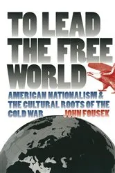 Book cover of To Lead the Free World by John Fousek