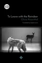 Book cover of To Leave with the Reindeer by Olivia Rosenthal