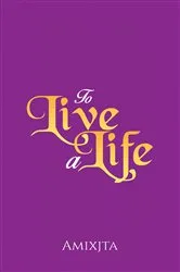 Book cover of To Live a Life by Amixjta