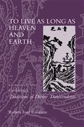 Book cover of To Live as Long as Heaven and Earth by Robert F. Campany