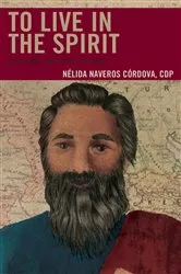 Book cover of To Live in the Spirit by Naveros Córdova, CDP, Nélida