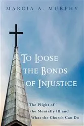 Book cover of To Loose the Bonds of Injustice by Marcia A. Murphy