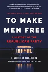 Book cover of To Make Men Free by Heather Cox Richardson