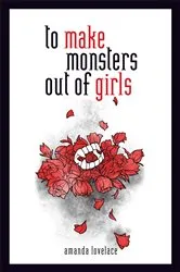 Book cover of to make monsters out of girls by Amanda Lovelace