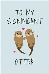 Book cover of To My Significant Otter by Summersdale Publishers