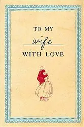 Book cover of To My Wife with Love by Unknown