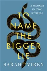 Book cover of To Name the Bigger Lie by Sarah Viren