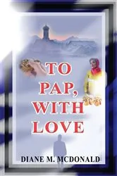 Book cover of To Pap, with Love by Diane M. McDonald