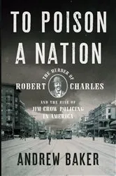 Book cover of To Poison a Nation by Andrew Baker