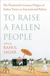 Book cover of To Raise a Fallen People by Rahul Sagar