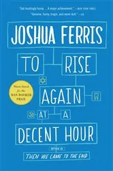 Book cover of To Rise Again at a Decent Hour by Joshua Ferris