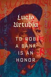 Book cover of To Rob a Bank Is an Honor by Lucio Urtubia
