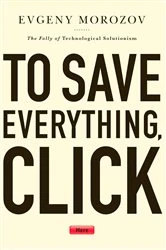 Book cover of To Save Everything, Click Here by Evgeny Morozov