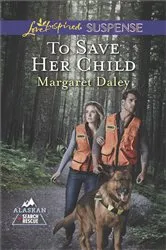 Book cover of To Save Her Child by Margaret Daley