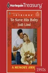 Book cover of TO SAVE HIS BABY by Judi Lind