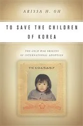 Book cover of To Save the Children of Korea by Arissa H. Oh