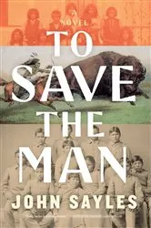 Book cover of To Save the Man by John Sayles